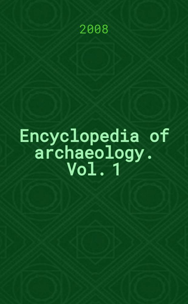 Encyclopedia of archaeology. Vol. 1 : A