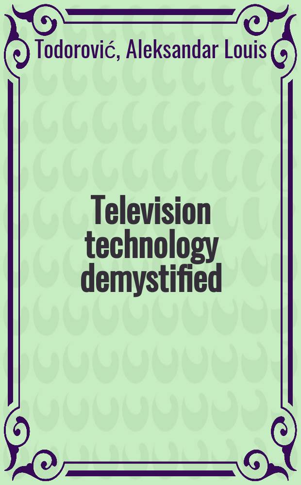 Television technology demystified : a non-technical guide