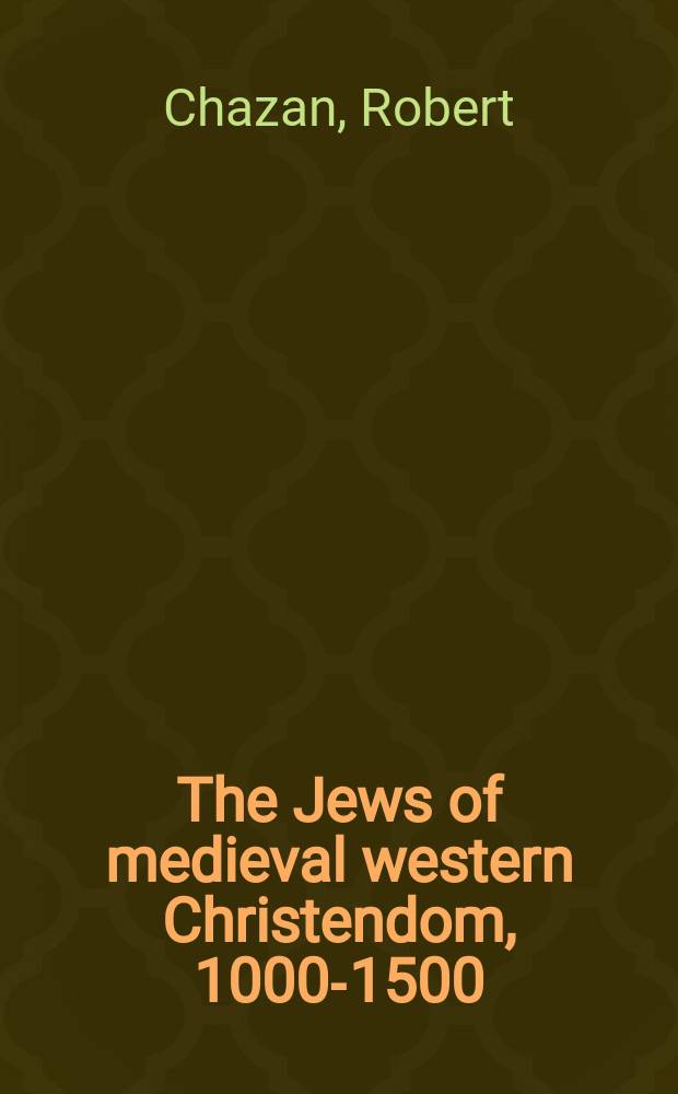 The Jews of medieval western Christendom, 1000-1500 = Евреи в средневековом западном христианском мире