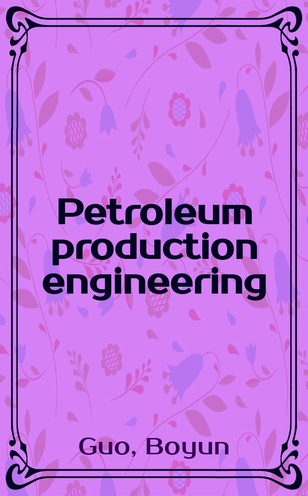 Petroleum production engineering : a computer-assisted approach