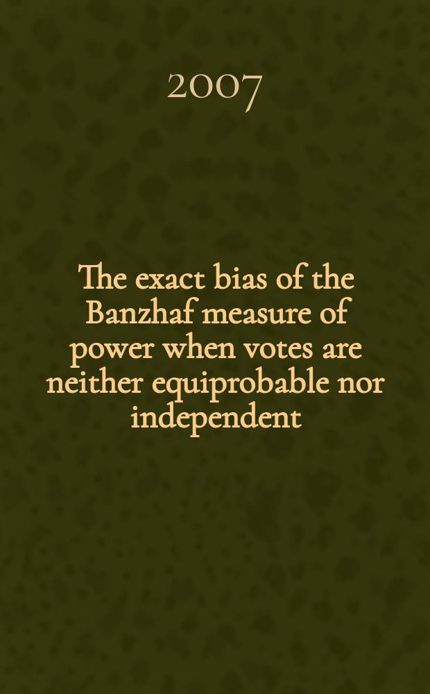 The exact bias of the Banzhaf measure of power when votes are neither equiprobable nor independent = Точная оценка отклонения меры влияния Банцафа в случае, когда голосования участников ни равновероятны, ни независимы