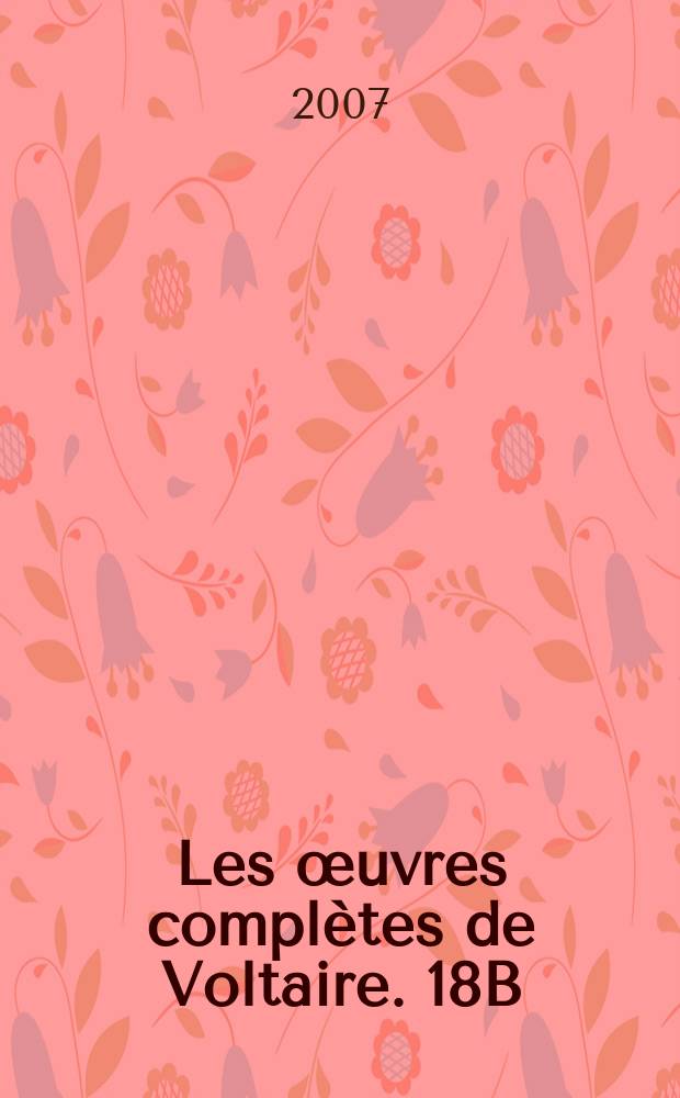 Les œuvres complètes de Voltaire. 18B : [Œuvres de 1738-1740]