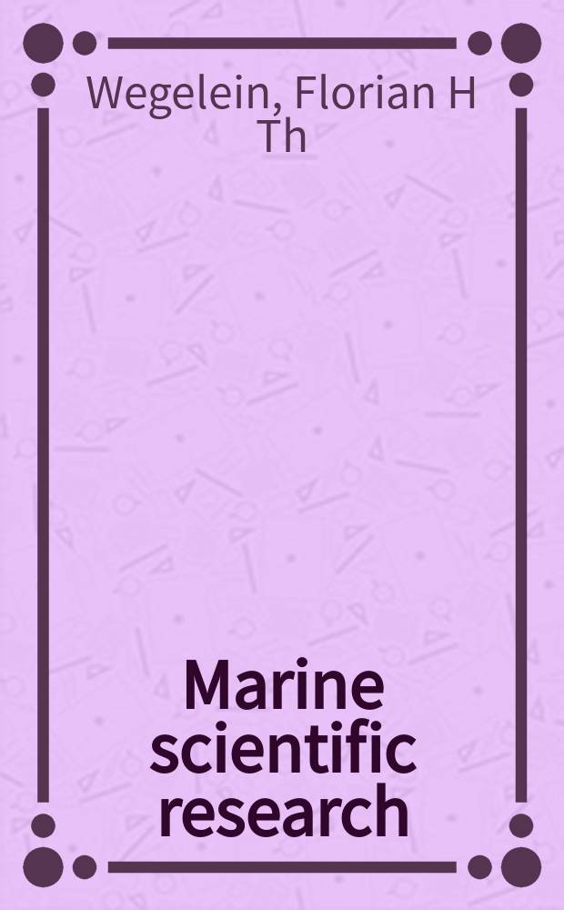 Marine scientific research : the operation and status of research vessels and other platforms in international law = Морское научное исследование. Деятельность и статус исследования судна и платформ в международном праве