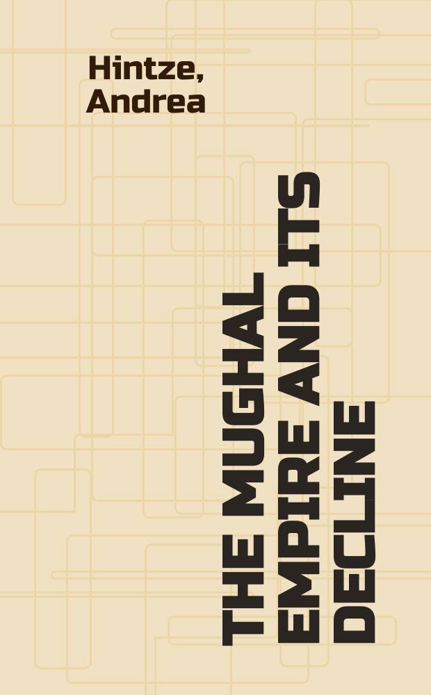 The Mughal Empire and its decline : the interpretation of the soutces of social power = Империя Великих Моголов и ее закат: интерпретация источников социальной власти