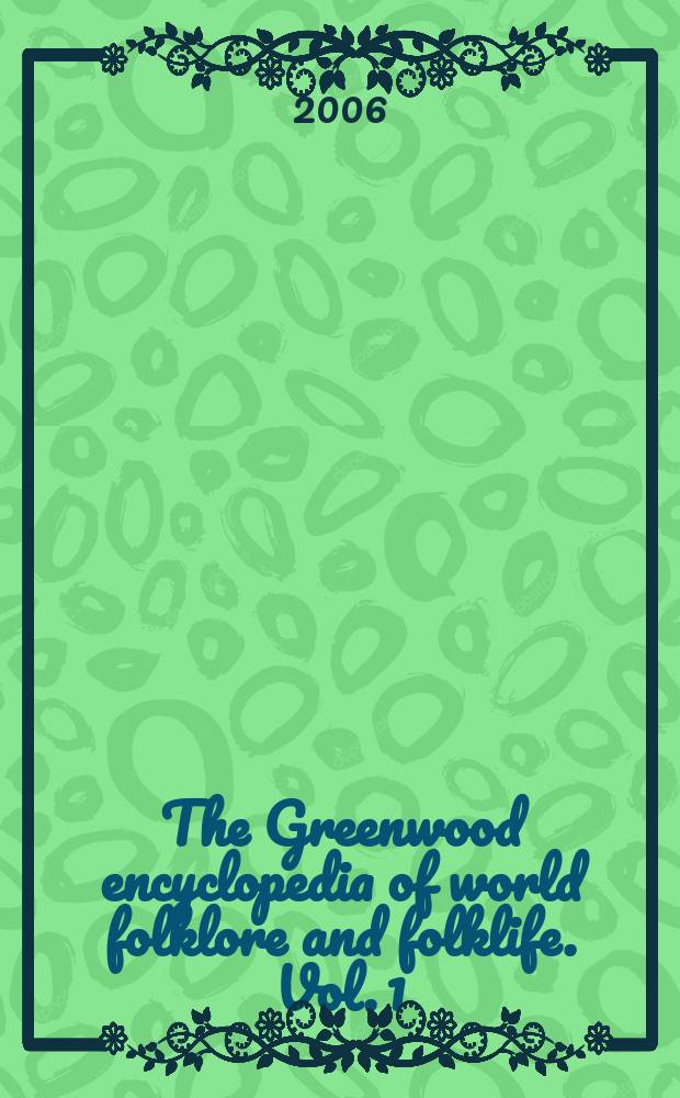 The Greenwood encyclopedia of world folklore and folklife. Vol. 1 : Topics and themes, Africa, Australia and Oceania