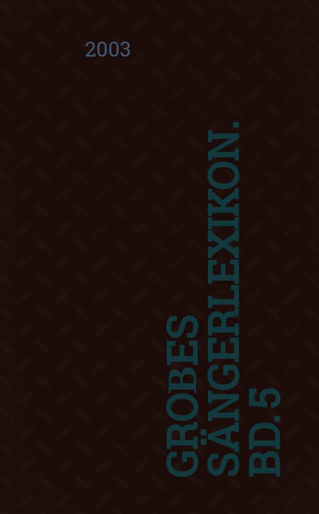 Groβes Sängerlexikon. Bd. 5 : Menni - Rappold