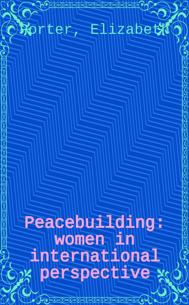 Peacebuilding : women in international perspective = Миротворчество: женщины в международных перспективах