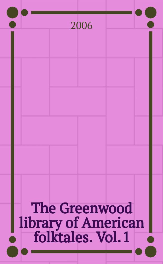 The Greenwood library of American folktales. Vol. 1 : The Northeast, the Midwest, the Mid-Atlantic