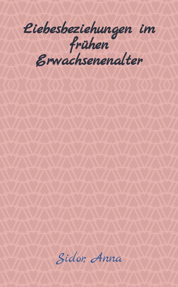 Liebesbeziehungen im fr&uuml;hen Erwachsenenalter : ein Vergleich von gesunden und chronisch kranken jungen Erwachsenen = Отношения влюбленных молодых взрослых