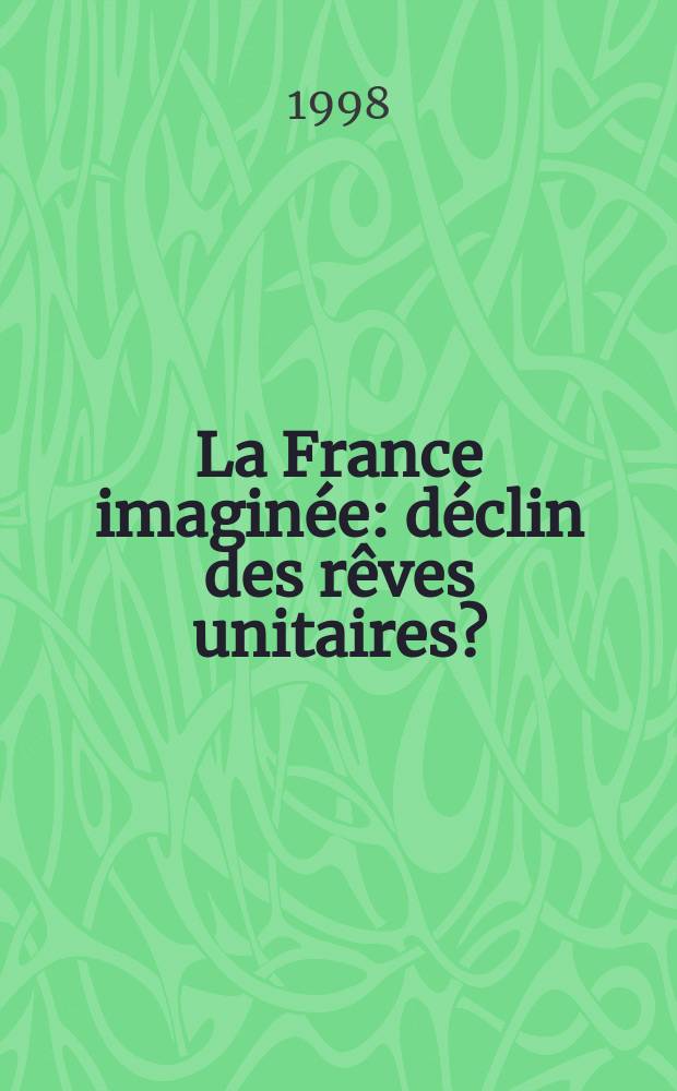 La France imaginée : déclin des rêves unitaires? = Воображаемая Франция: закат мечты о единстве