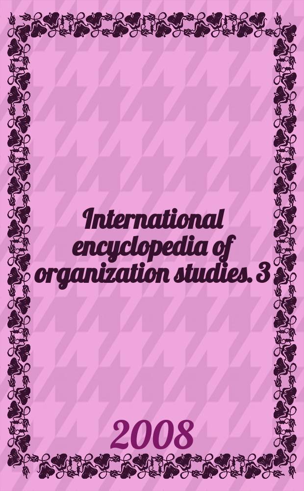 International encyclopedia of organization studies. 3