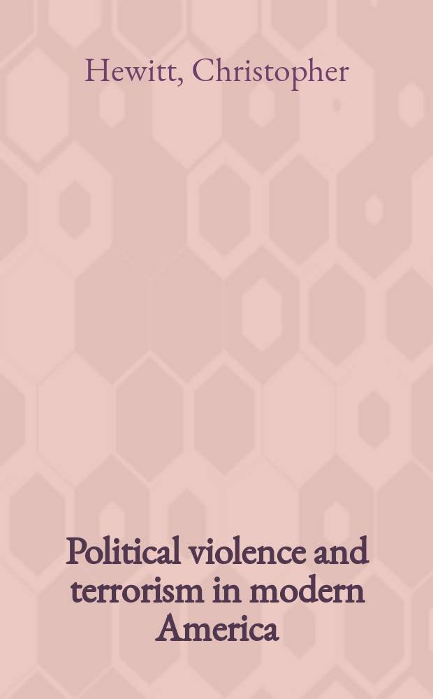 Political violence and terrorism in modern America : a cronology = Политическое насилие и терроризм в современной Америке: Хронология