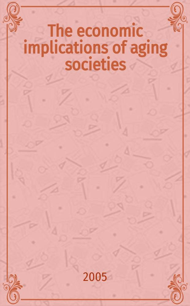 The economic implications of aging societies : the costs of living happily ever after = Экономические исследования старения населения