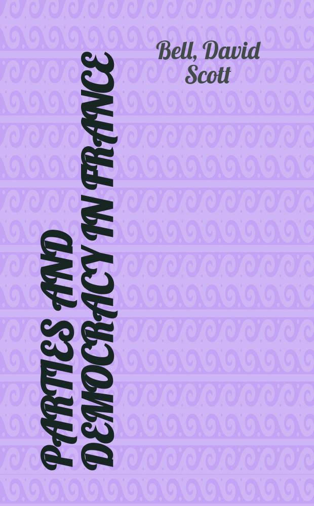 Parties and democracy in France : parties under presidentialism = Партии и демократия во Франции