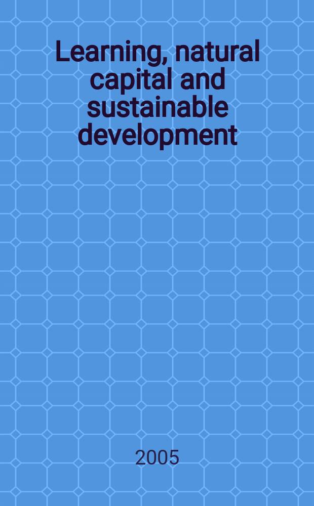 Learning, natural capital and sustainable development : options for an uncertain world = Образованность, естественный капитал и устойчивое развитие