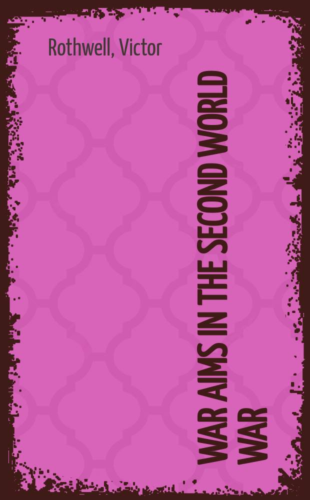War aims in the Second World War : the war aims of the major belligerents, 1939-45 = Военные цели во Второй мировой войне