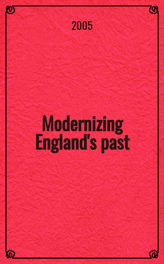 Modernizing England's past : english historiography in the age of modernism, 1879-1970 = Модернизация прошлого Англии: английская историография в эпоху модерна, 1879-1970