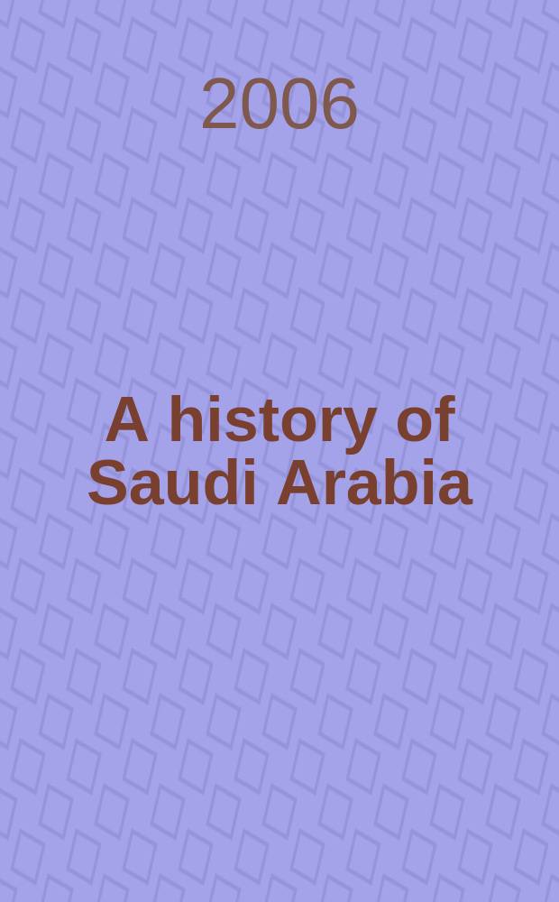 A history of Saudi Arabia = История Саудовской Аравии