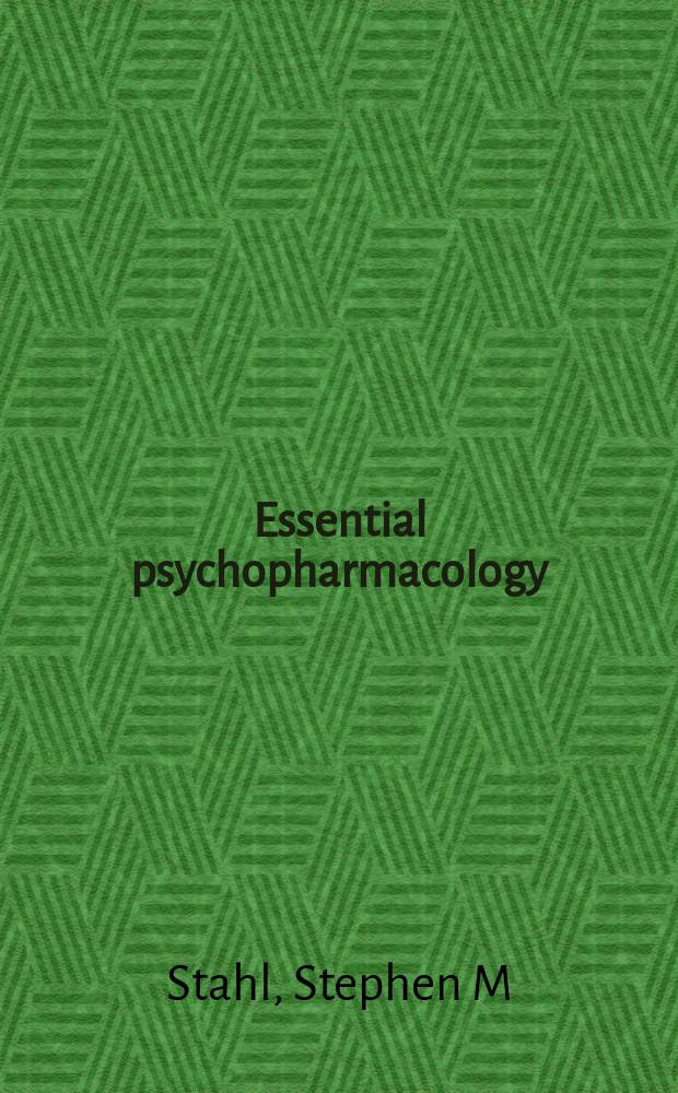 Essential psychopharmacology : the prescriber's guide : antipsychotics and mood stabilizers = Частная психофармакология. Антипсихотические средства и стабилизаторы настроения.