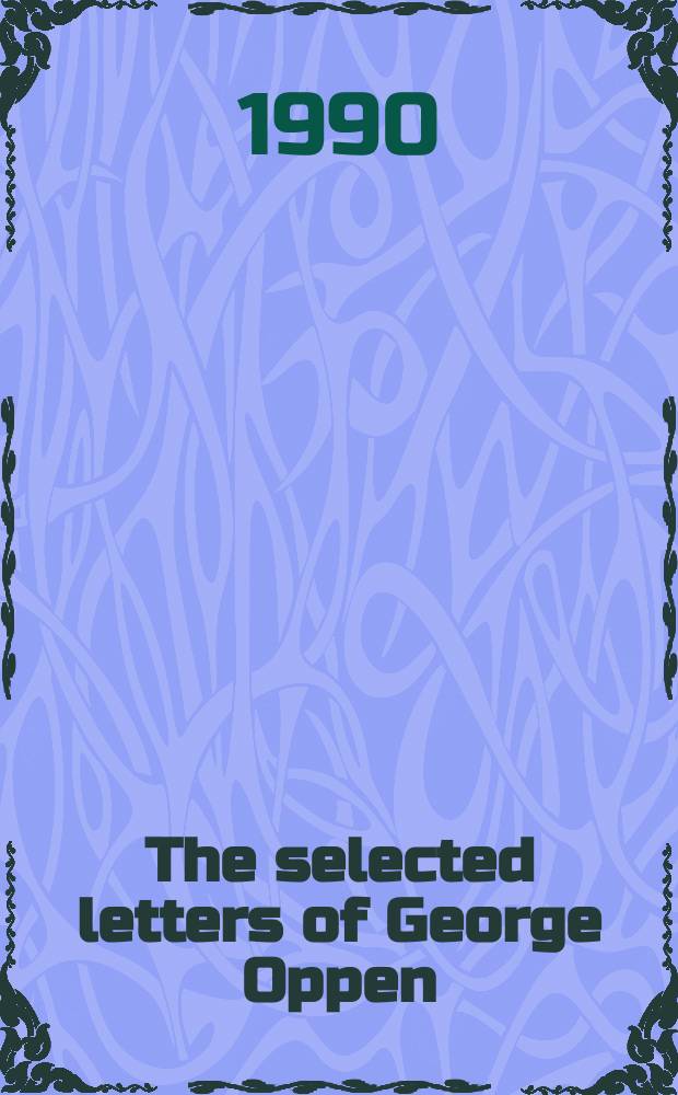 The selected letters of George Oppen = Избранные письма Джорджа Осборна