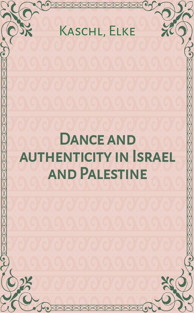 Dance and authenticity in Israel and Palestine : performing the nation = Танец и подлинность в Израиле и Палестине