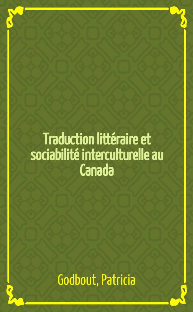 Traduction littéraire et sociabilité interculturelle au Canada (1950-1960) = Литературный перевод и межкультурное общение в Канаде