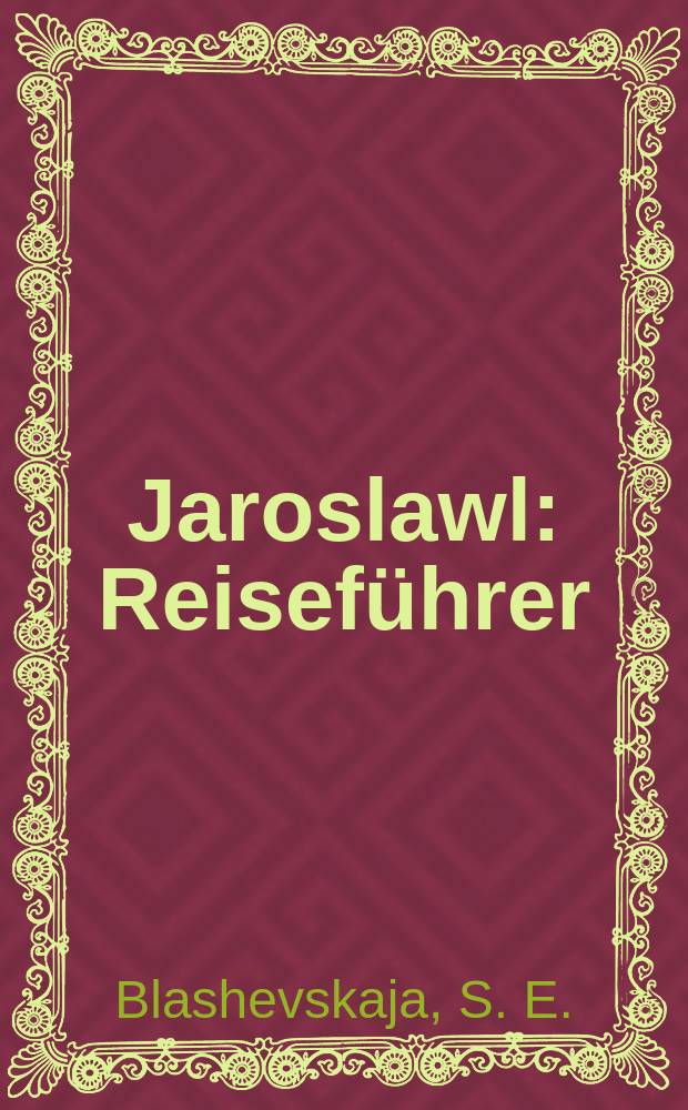 Jaroslawl : Reiseführer = Ярославль