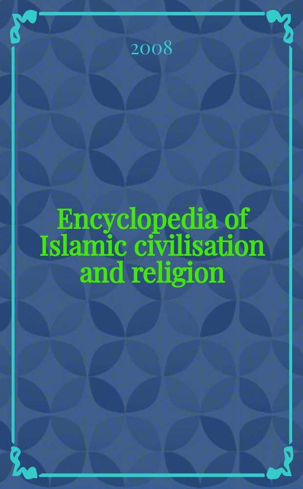 Encyclopedia of Islamic civilisation and religion = Энциклопедия исламской цивилизации и религии