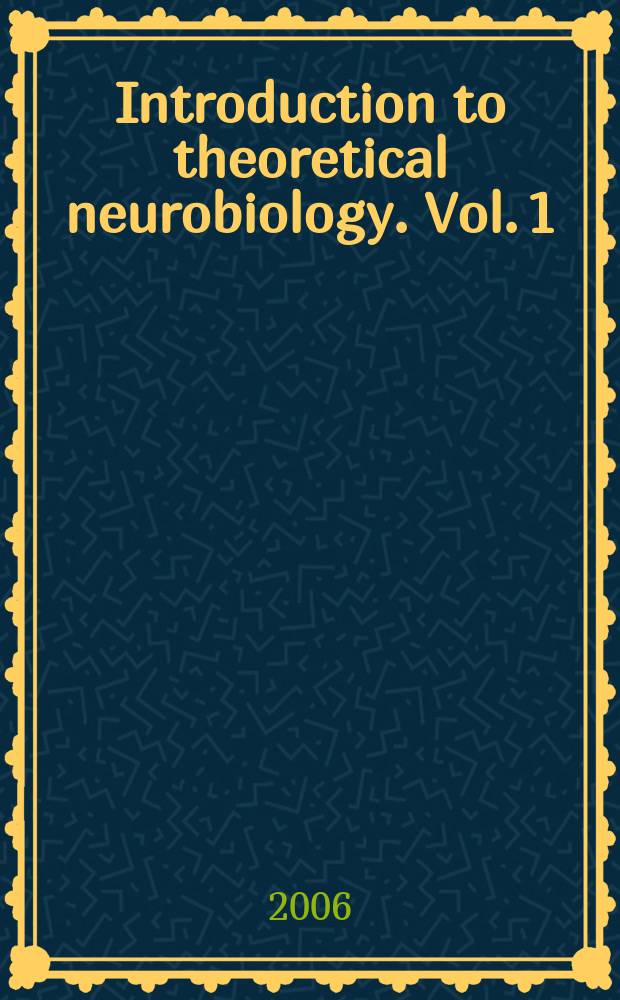 Introduction to theoretical neurobiology. Vol. 1 : Linear cable theory and dendritic structure