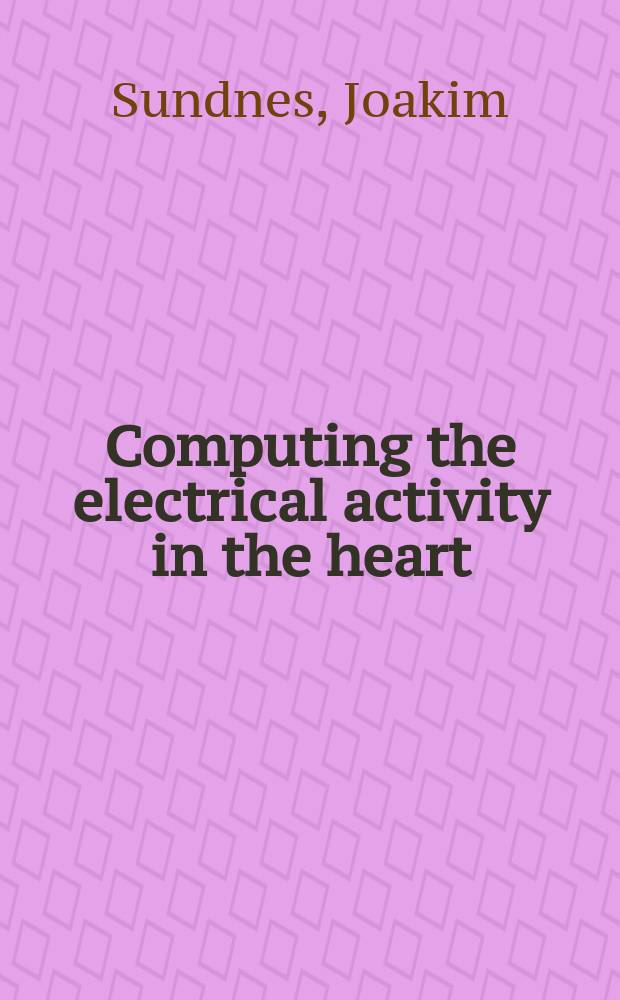 Computing the electrical activity in the heart = Компьюторизация электрической активности сердца
