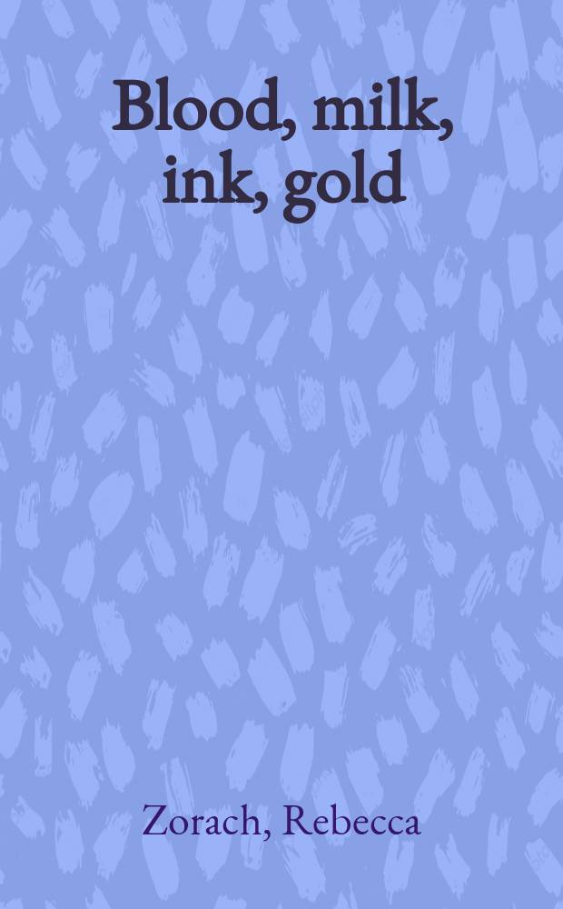 Blood, milk, ink, gold : abundance and excess in the French Renaissance = Кровь, молоко, чернила, золото