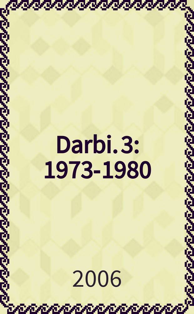 Darbi. [3] : 1973-1980