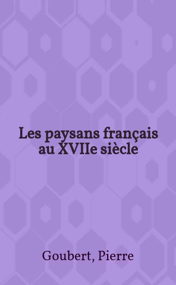 Les paysans fran&ccedil;ais au XVIIe si&egrave;cle = Французские крестьяне в 17-м веке