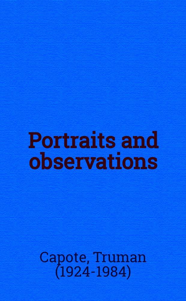Portraits and observations : the essays of Truman Capote = Портреты и наблюдения:очерки о Трумене Капоте