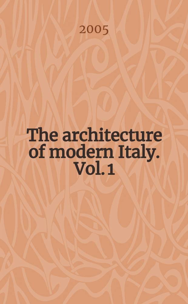 The architecture of modern Italy. Vol. 1 : The challenge of tradition, 1750-1900 = Архитектура Италии модерна: вызов традиции 1750-1900