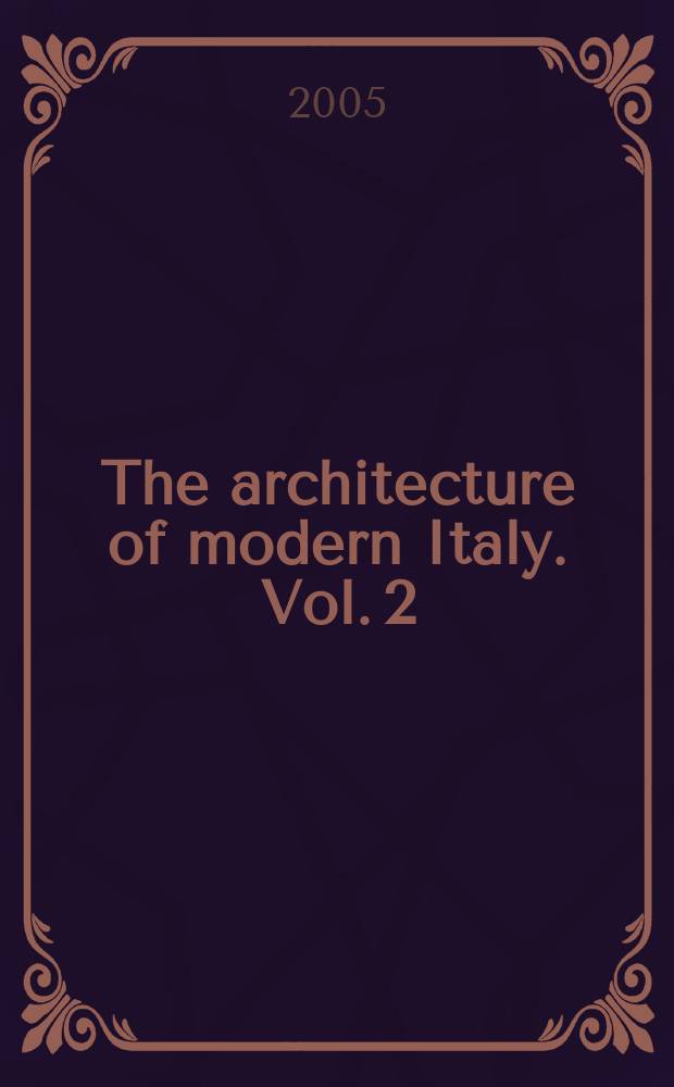 The architecture of modern Italy. Vol. 2 : Visions of Utopia, 1900 - present = Архитектура Италии модерна: мечты утопии