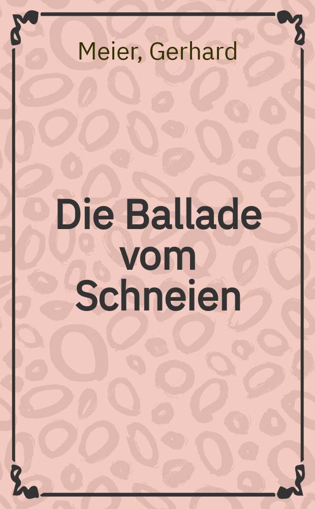 Die Ballade vom Schneien : Roman