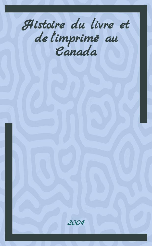 Histoire du livre et de l'imprim&eacute; au Canada = История книги и книгопечатания в Канаде