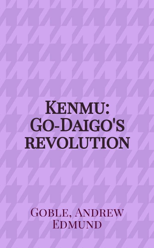 Kenmu : Go-Daigo's revolution = Кэмму: революция Го-Дайго