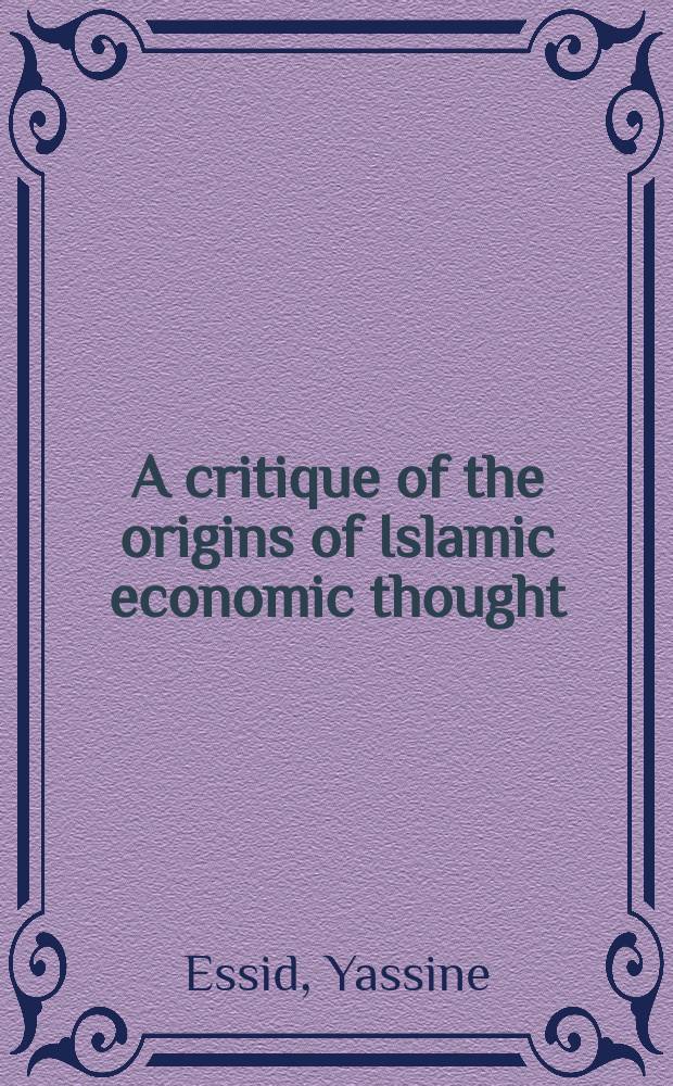 A critique of the origins of Islamic economic thought = Критика источников исламской экономической мысли
