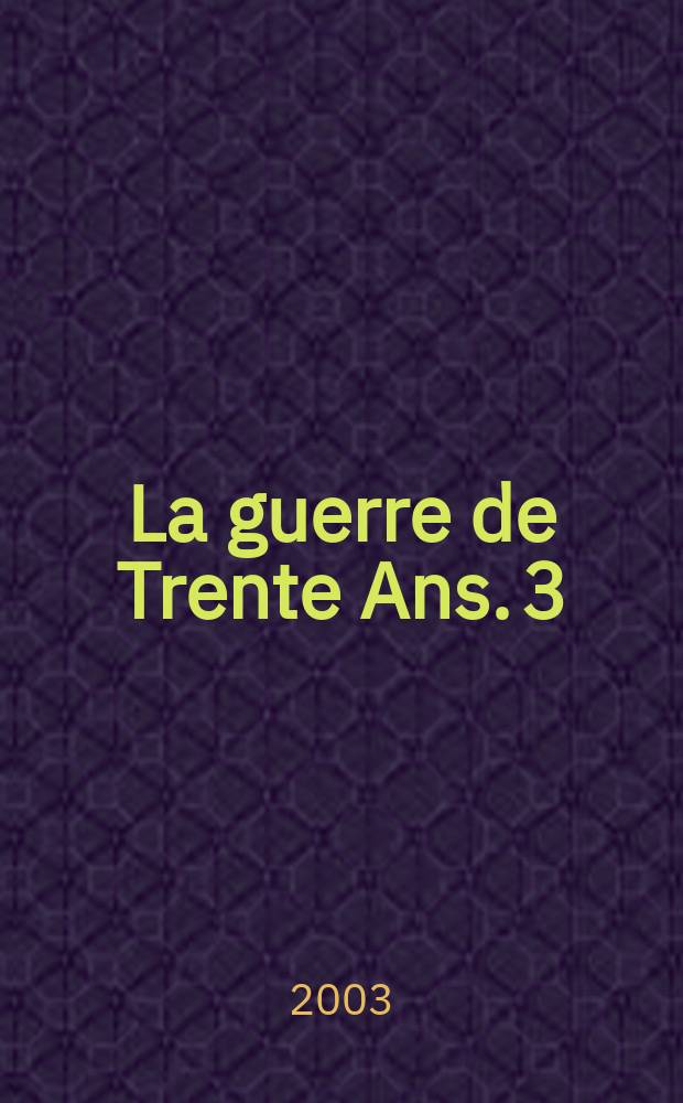 La guerre de Trente Ans. 3 : Cendres et renouveau