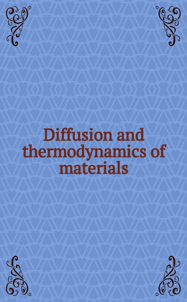 Diffusion and thermodynamics of materials : D&T '06 : proceedings of the 9th Seminar on diffusion and thermodynamics of materials, Brno, Czech Republic, September 13-15, 2006