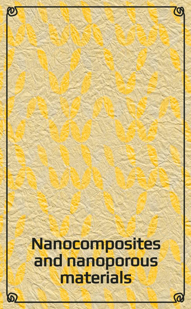 Nanocomposites and nanoporous materials : ISNAM7 : proceedings of the 7th International symposium on nanocomposites and nanoporous materials (ISNAM7), February 15-17, 2006, Gyeongju, Korea