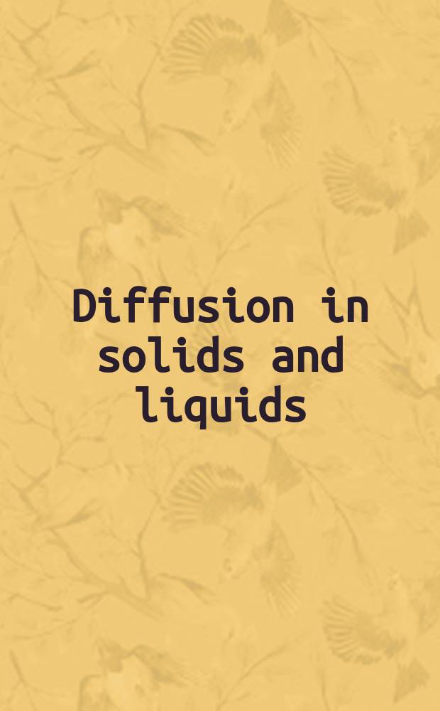 Diffusion in solids and liquids : heat transfer - microstructure & properties : 2nd International conference on diffusion in solids and liquids, mass transfer - heat transfer - microstructure & properties, DSL-2006, 26-28 July 2006, University of Aveiro, Portugal