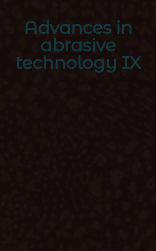 Advances in abrasive technology IX