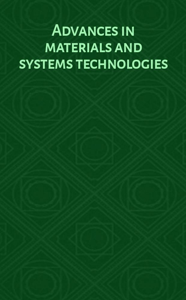 Advances in materials and systems technologies : selected, peer reviewed papers from the International conference on engineering research and development: impact on industry (ICER&D 2006)