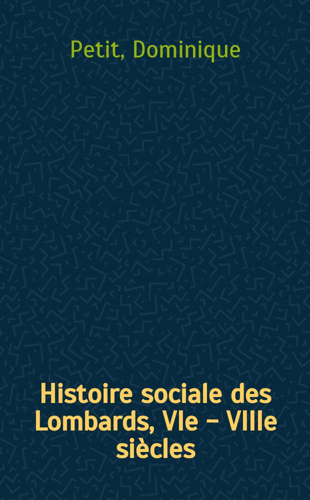 Histoire sociale des Lombards, VIe - VIIIe siècles = Социальная история Ломбардцев, 6-8 вв.