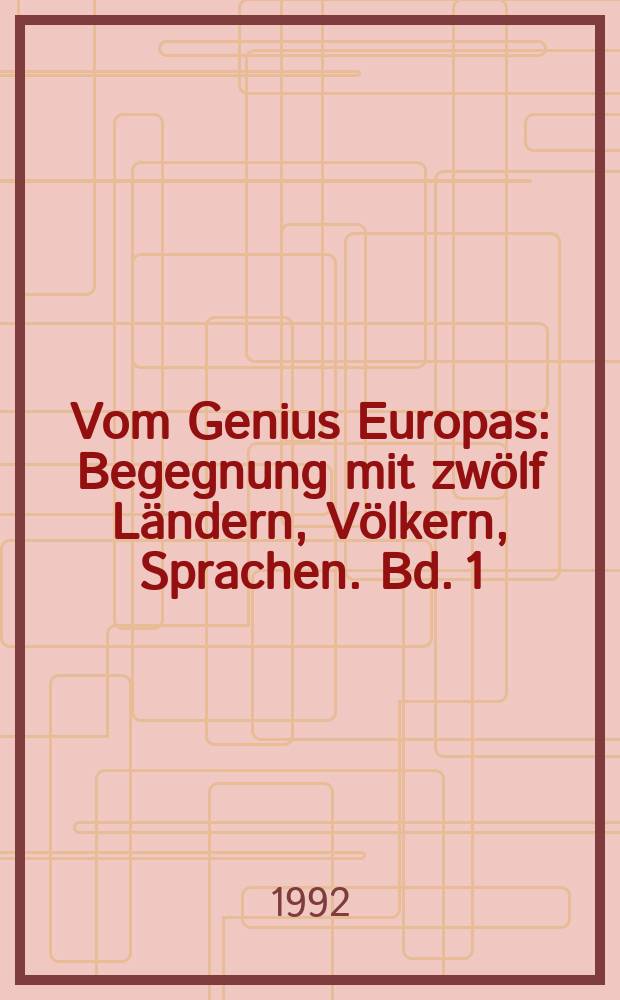 Vom Genius Europas : Begegnung mit zwölf Ländern, Völkern, Sprachen. Bd. 1 : Italien, Spanien, Portugal, Frankreich = Италия, Испания, Португалия, Франция