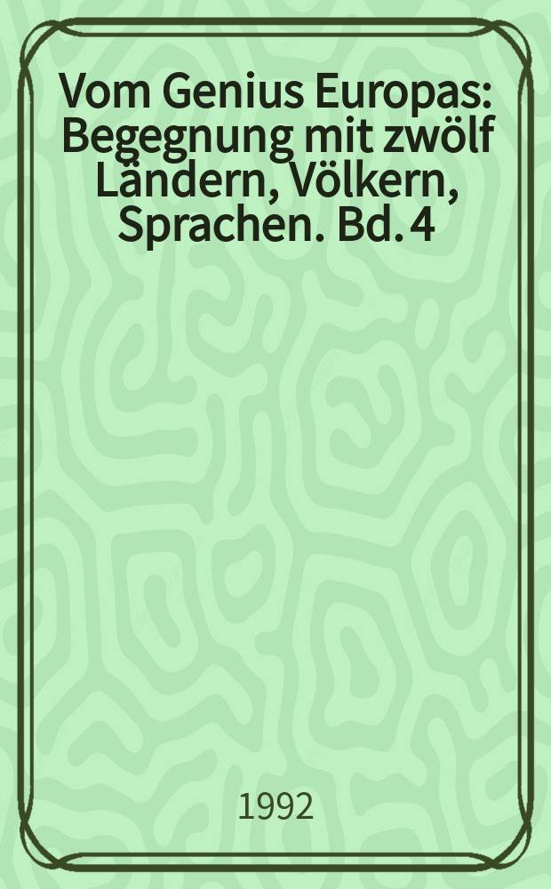 Vom Genius Europas : Begegnung mit zwölf Ländern, Völkern, Sprachen. Bd. 4 : Ruβland, Deutschland = Россия, Германия