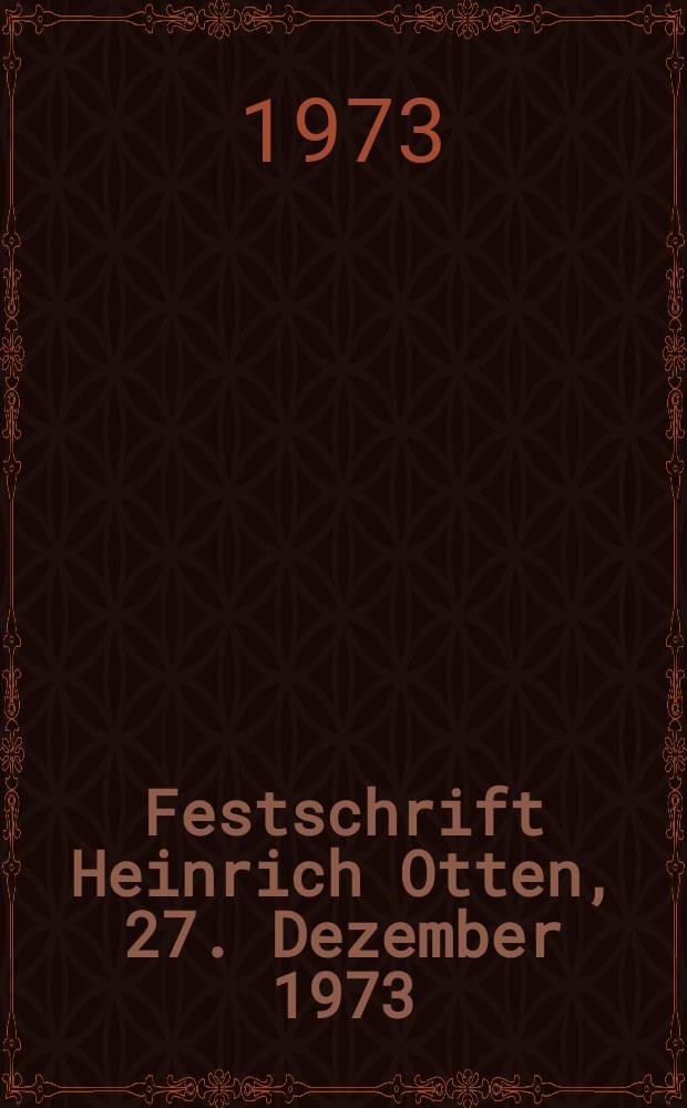 Festschrift Heinrich Otten, 27. Dezember 1973 = Сборник к юбилею Генриха Оттена